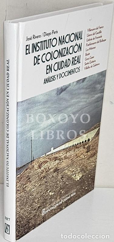Libros: RIVERO, Jos&eacute; /PERIS, Diego. El Instituto Nacional de Colonizaci&oacute;n en Ciudad Real: an&aacute;lisis ydocument