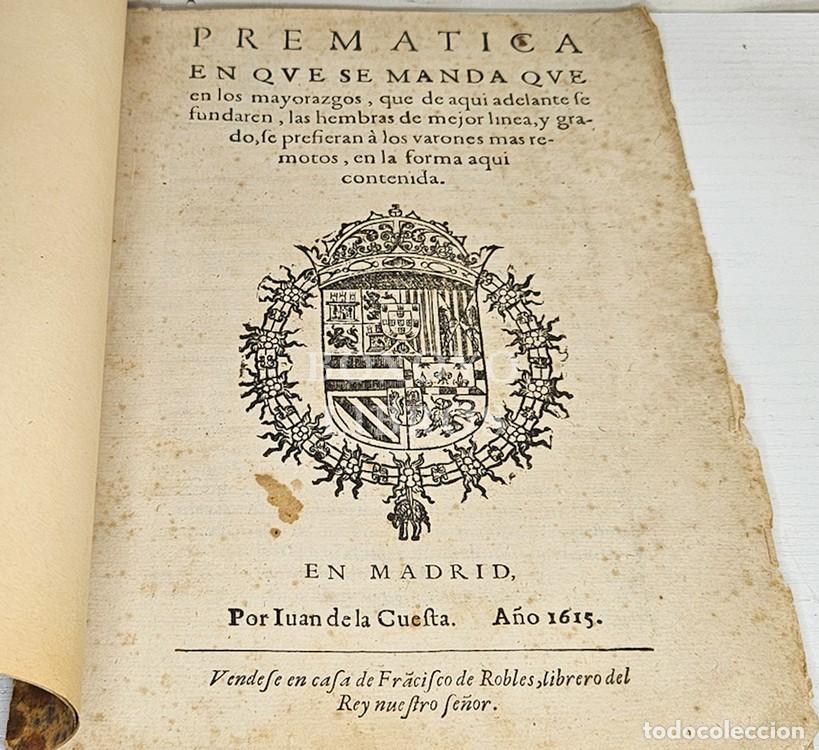 Libros: FELIPE III. Prematica en que se manda que en los mayorazgos, que de aqui en adelante se fundaren, la