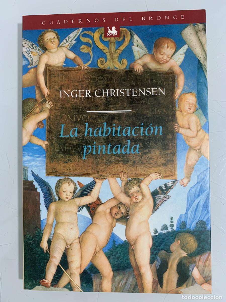 Libros: LA HABITACI&Oacute;N PINTADA - Inger Christensen