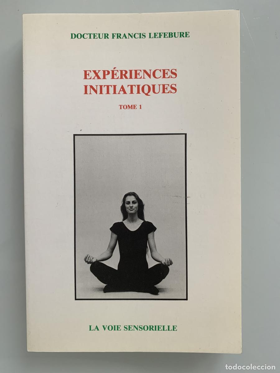 Libros: EXP&Eacute;RIENCES INITIATIQUES. La voie sensorielle (4 figures, 1 hors-texte) (Tomo I) - Docteur Francis L