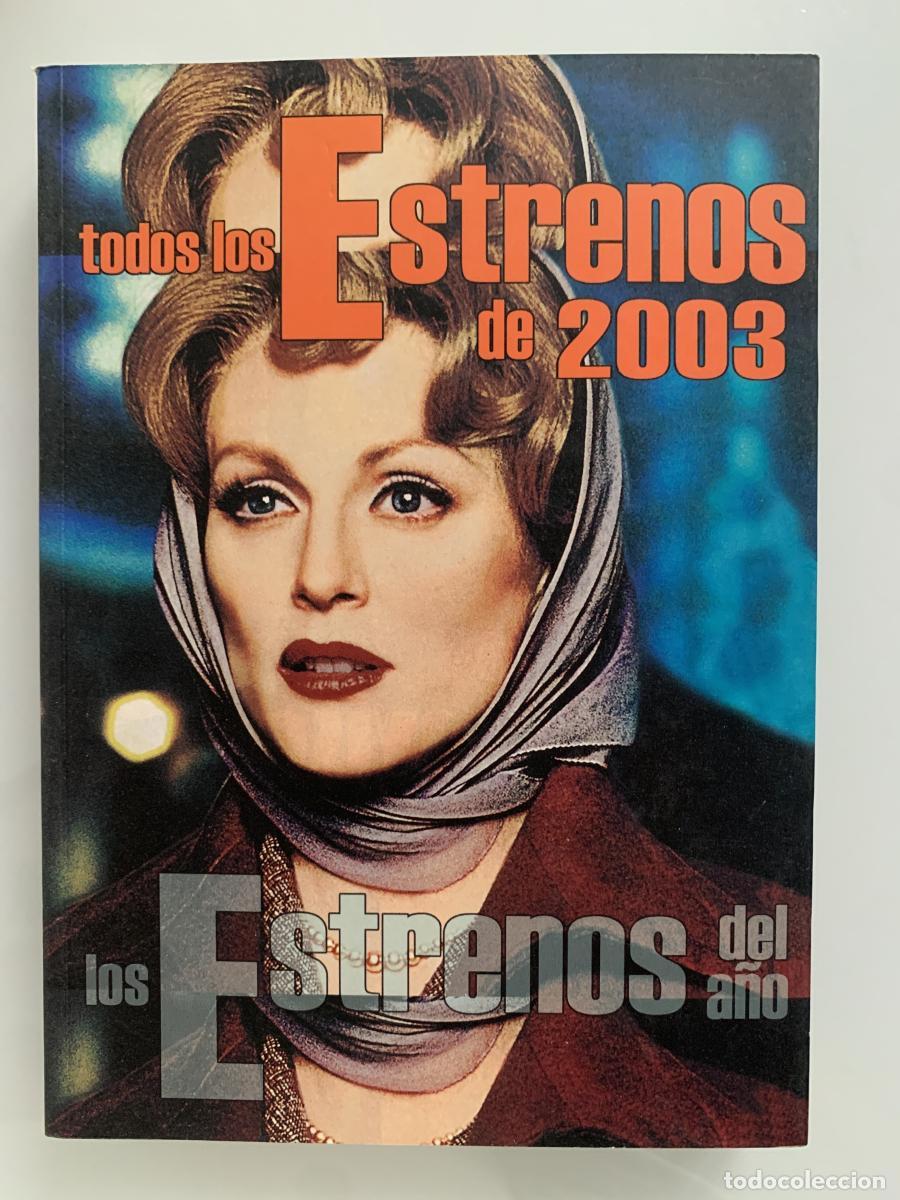 Libros: TODOS LOS ESTRENOS DE 2003 - Juan Carlos Rentero (Coord.)
