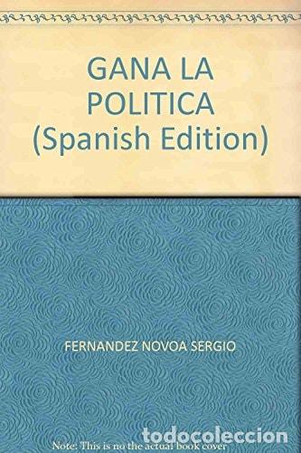 B&uuml;cher: Gana la pol&iacute;tica comunicaci&oacute;n, poder, soberan&iacute;a - Sergio Fer - Sergio Fern&aacute;ndez Novoa