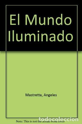 B&uuml;cher: El mundo iluminado - &Aacute;ngeles Mastretta - &Aacute;ngeles Mastretta
