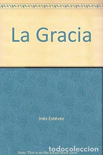 Libros: La Gracia - In&eacute;s Est&eacute;vez - In&eacute;s Est&eacute;vez