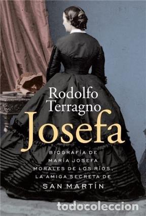 Libros: Josefa biograf&iacute;a de Mar&iacute;a Josefa Morales de los R&iacute;os, la ami - Rodolfo H. Terragno