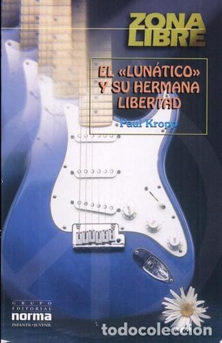 Libros: &rdquo;El &rdquo;&rdquo;lun&aacute;tico&rdquo;&rdquo; y su hermana libertad - Pa&uacute;l Kropp&rdquo; - Pa&uacute;l Kropp