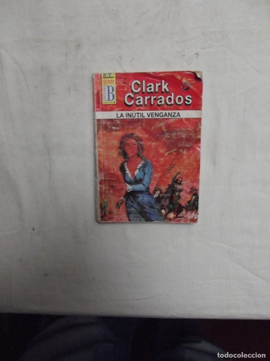 Libros: NOVELA OESTE - LA INUTIL VENGANZA POR CLARK CARRADOS ( MUY USADA )