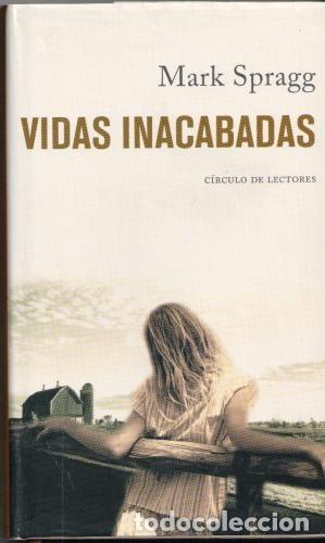 Libros: Vidas inacabadas - Mark Spragg