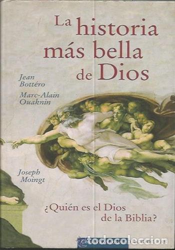 Libros: La historia mas bella de Dios Quien es el Dios de la Biblia? - Jean Bott&eacute;ro