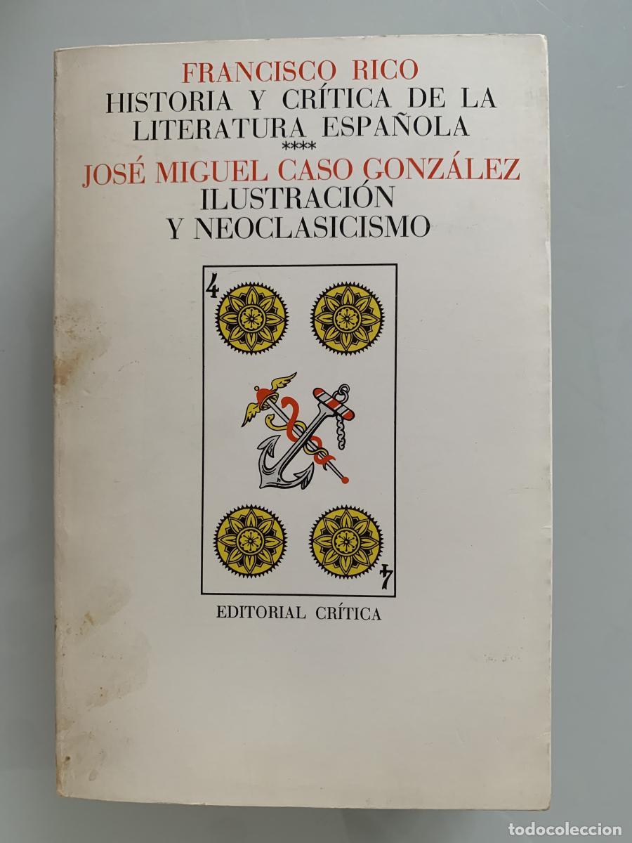 Libros: HISTORIA Y CR&Iacute;TICA DE LA LITERATURA ESPA&Ntilde;OLA. IV. ILUSTRACI&Oacute;N Y NEOCLASICISMO - Francisco Rico y Jos