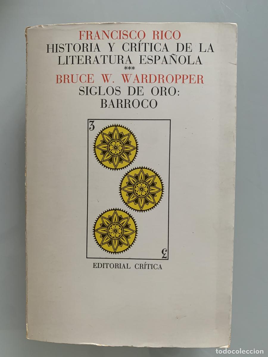Libros: HISTORIA Y CR&Iacute;TICA DE LA LITERATURA ESPA&Ntilde;OLA. III. SIGLOS DE ORO: BARROCO - Francisco Rico y Bruce W