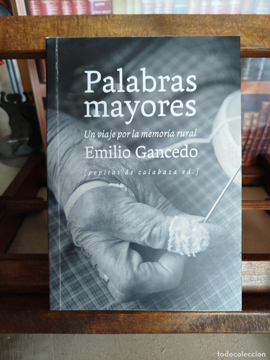 Libros: Palabras mayores: Un viaje por la memoria rural - Gancedo, Emilio