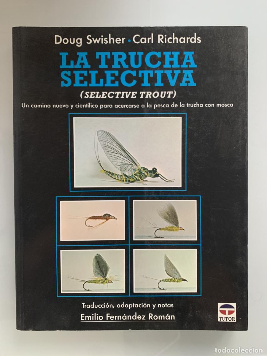 Libros: LA TRUCHA SELECTIVA. Un camino nuevo y cient&iacute;fico para acercarse a la pesca de la trucha con mosca -