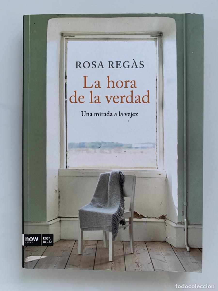 Libros: LA HORA DE LA VERDAD. Una mirada a la vejez - Rosa Reg&agrave;s