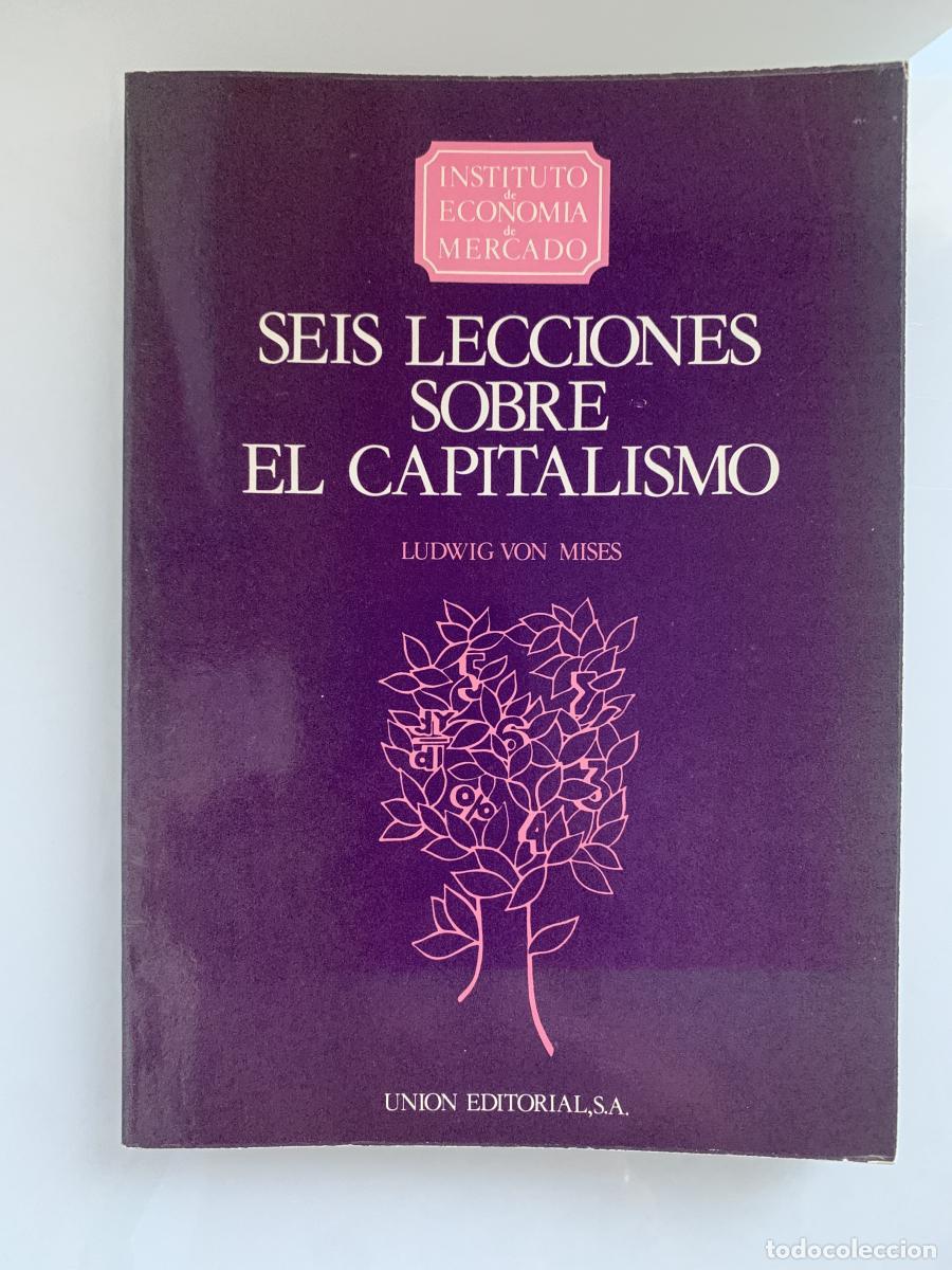 Libros: SEIS LECCIONES SOBRE EL CAPITALISMO - Ludwig Von Mises