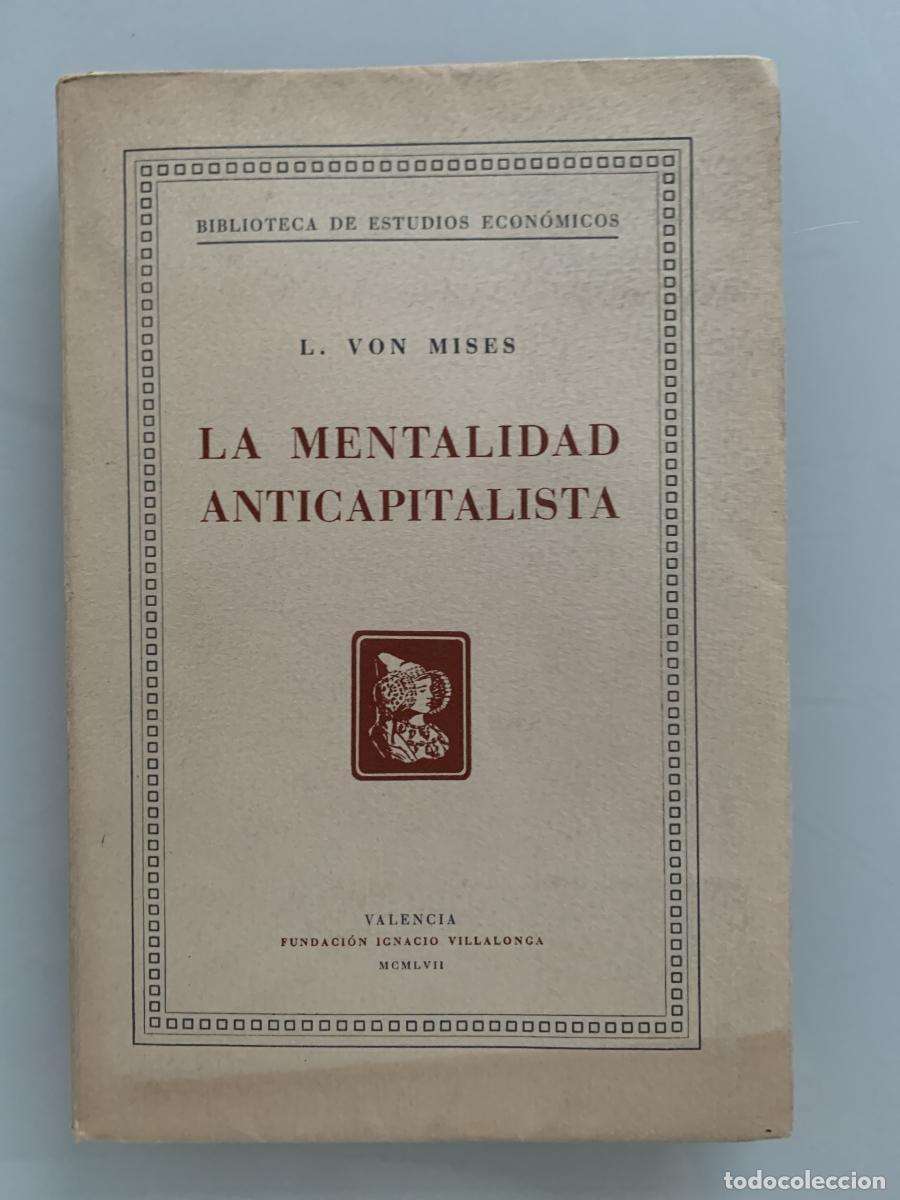 Libros: LA MENTALIDAD ANTICAPITALISTA - L. Von Mises