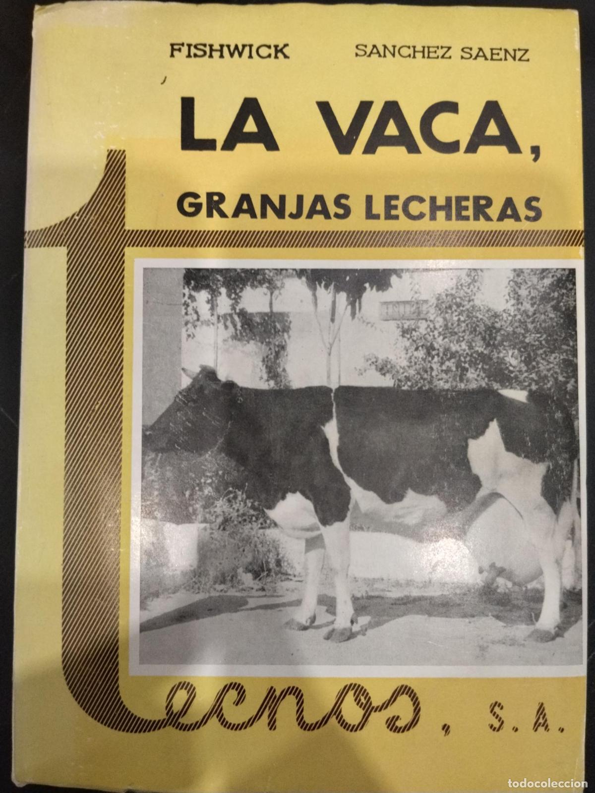 Livres: La vaca, granjas lecheras (explotaciones y administraci&oacute;n) - W. C. Fishwick; E. S&aacute;nchez S&aacute;enz