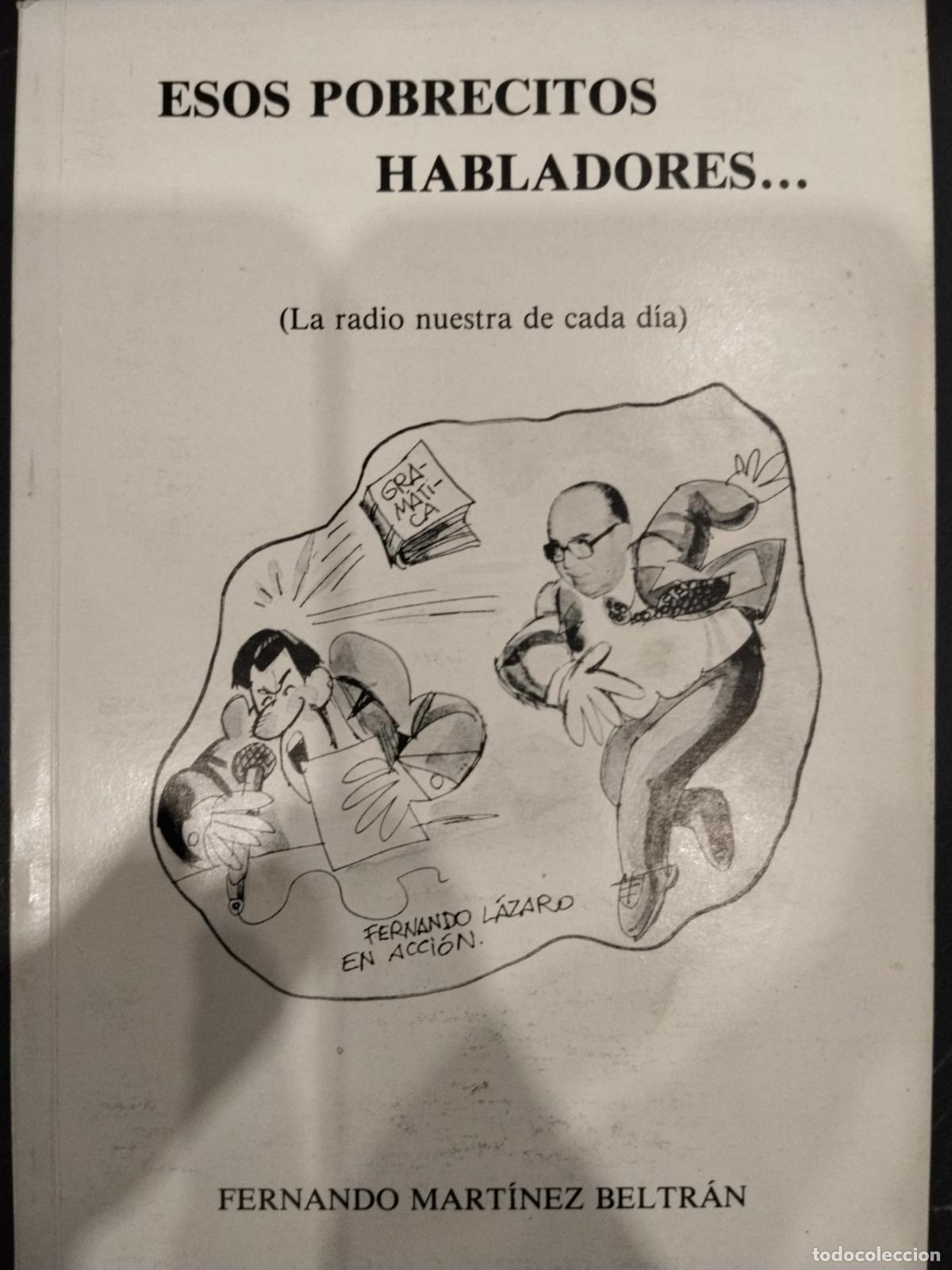 Libros: Esos pobrecitos habladores (La radio de cada d&iacute;a) - Fernando Mart&iacute;nez Beltr&aacute;n
