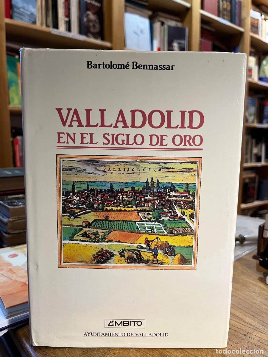 Libros: Valladolid en el Siglo de Oro. Una ciudad de Castilla y su entorno agrario en el siglo XVI - Bartolo