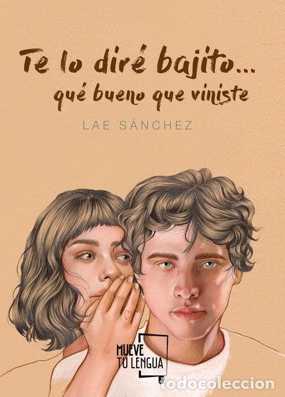 B&uuml;cher: Te lo dir&eacute; bajito... Qu&eacute; bueno que viniste- 9788494673870