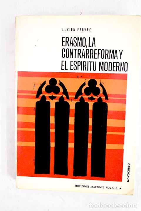 B&uuml;cher: Erasmo, la contrarreforma y el esp&iacute;ritu moderno.- Febvre, Lucien