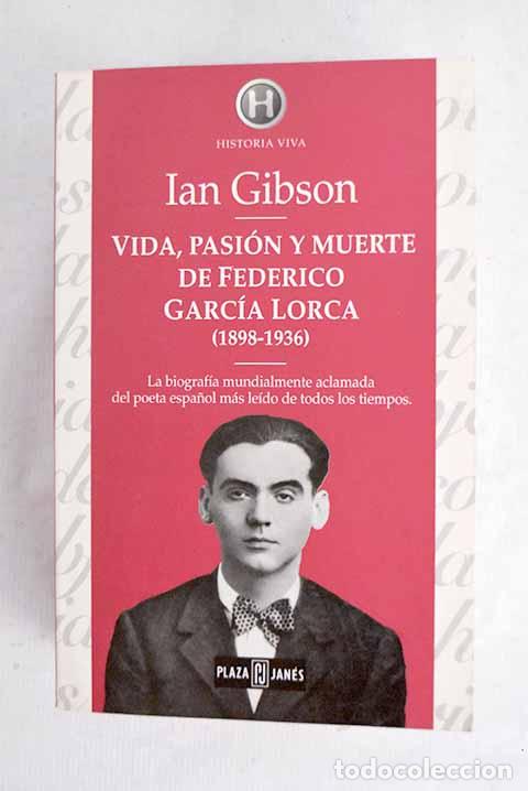 B&uuml;cher: Vida, pasi&oacute;n y muerte de Federico Garc&iacute;a Lorca, 1898-1936.- Gibson, Ian