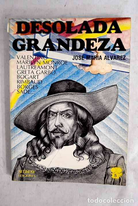 B&uuml;cher: Desolada grandeza: &Aacute;lvarez, Jos&eacute; Mar&iacute;a.- &Aacute;lvarez, Jos&eacute; Mar&iacute;a
