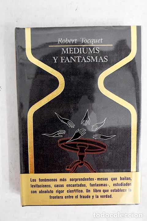 books: Mediums y fantasmas: Tocquet, Robert.- Tocquet, Robert