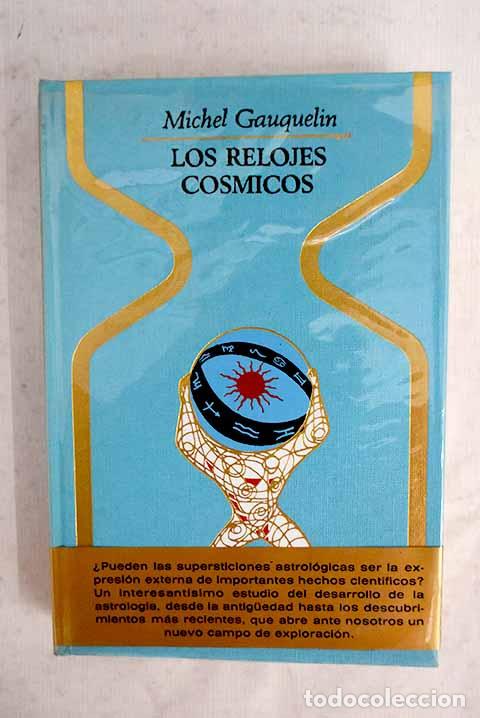 books: Los relojes c&oacute;smicos.- Gauquelin, Michel