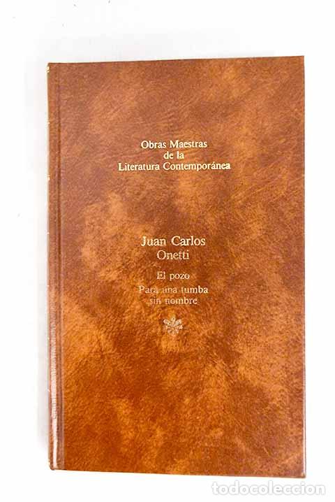 books: El pozo ; Para una tumba sin nombre.- Onetti, Juan Carlos
