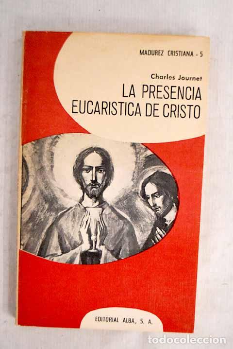 Livres: La presencia eucar&iacute;stica de Cristo.- Journet, Charles