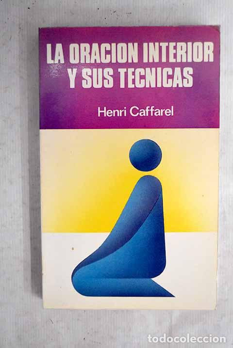Livres: La oraci&oacute;n interior y sus t&eacute;cnicas.- Caffarel, Henri