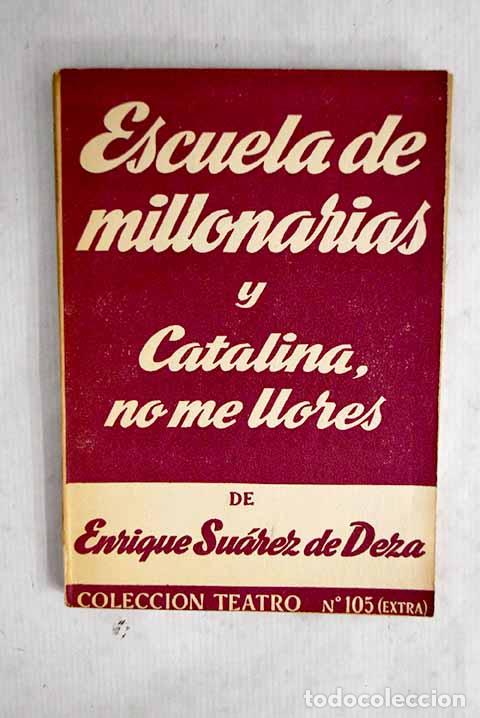 Livres: Escuela de millonarias y: y &iexcl;Catalina, no me llores!.- Su&aacute;rez de Deza, Enrique