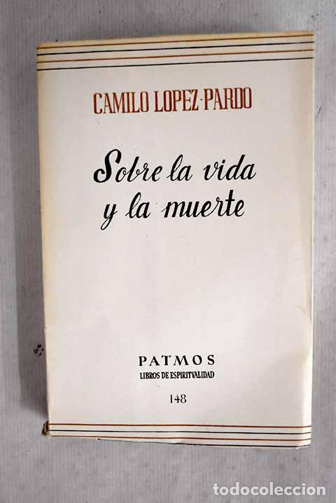 Libros: Sobre la vida y la muerte.- L&oacute;pez-Pardo, Camilo