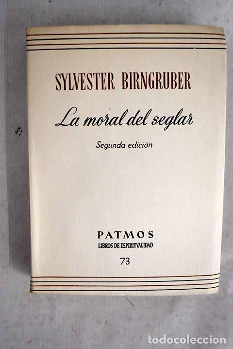 Libros: La moral del seglar: Birngruber, Sylvester.- Birngruber, Sylvester