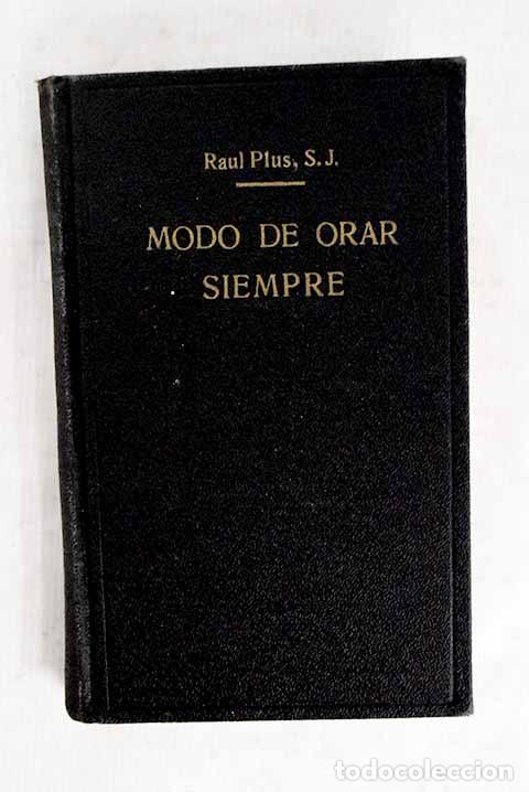 Libri di seconda mano: Modo de orar siempre: principios y pr&aacute;ctica de la uni&oacute;n con Dios.- Plus, Raul