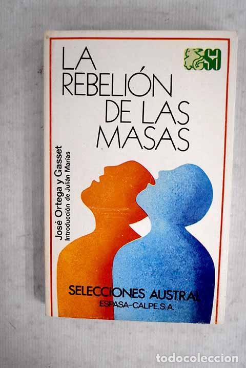 Libros: La rebeli&oacute;n de las masas: (con un prologo para franceses, un ep&iacute;logo para ingleses y un ap&eacute;ndice