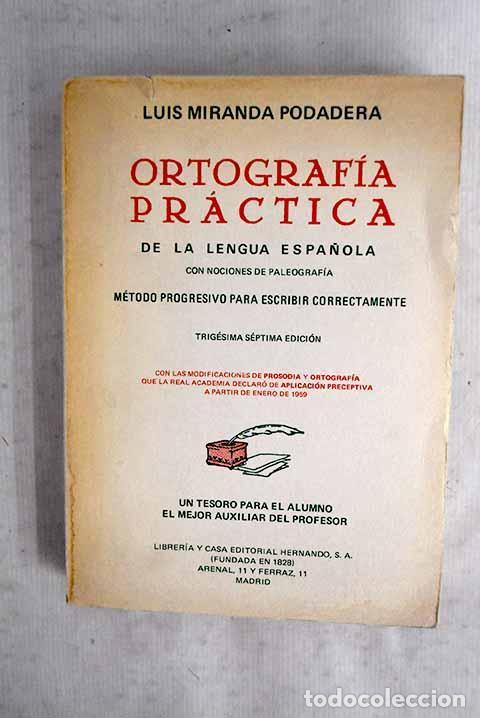Libros: Ortograf&iacute;a pr&aacute;ctica de la lengua espa&ntilde;ola.- Miranda Podadera, Luis