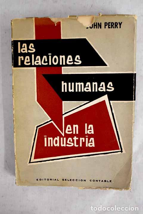 Libros: Las relaciones humanas en la industria.- Perry, John