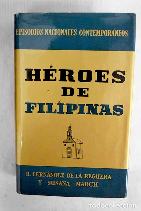 Libros: H&eacute;roes de Filipinas: (los h&eacute;roes del desastre).- Fern&aacute;ndez de la Reguera, Ricardo
