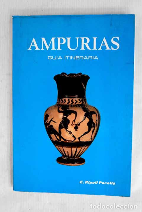 Libros: Ampurias: descripci&oacute;n de las ruinas y Museo monogr&aacute;fico.- Ripoll Perell&oacute;, Eduardo