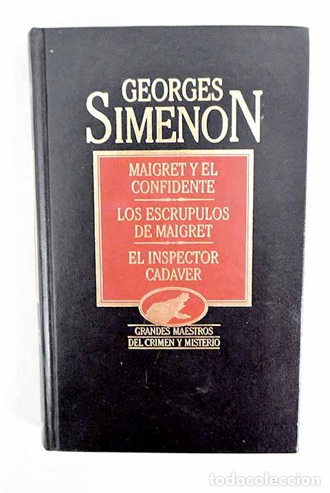 Libros: Maigret y el confidente; Los escr&uacute;pulos de Maigret; El inspector cad&aacute;ver.- Simenon, Georges