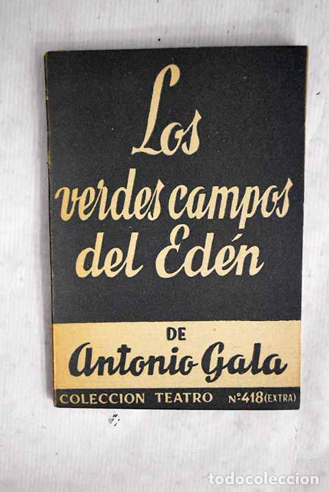 Libros: Los verdes campos del Ed&eacute;n: Historia dram&aacute;tica.- Gala, Antonio