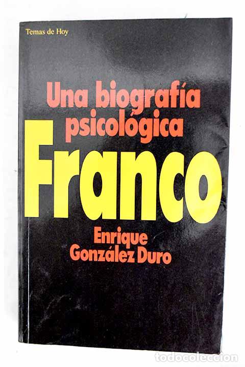 Libros: Franco: una biograf&iacute;a psicol&oacute;gica.- Gonz&aacute;lez Duro, E.