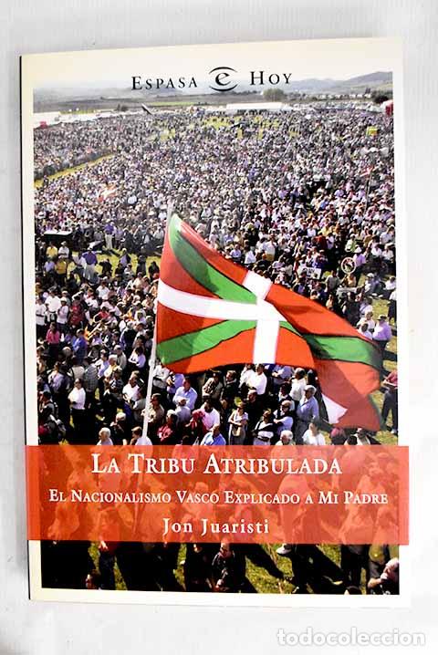 Libros: La tribu atribulada: el nacionalismo vasco explicado a mi padre.- Juaristi, Jon