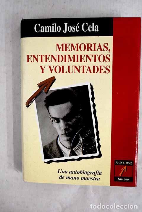 Libros: Memorias, entendimientos y voluntades.- Cela, Camilo Jos&eacute;