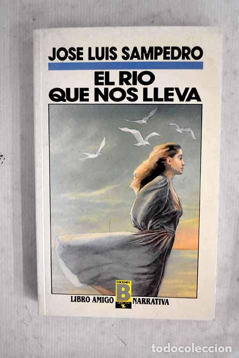 B&uuml;cher: El r&iacute;o que nos lleva.- Sampedro, Jos&eacute; Luis