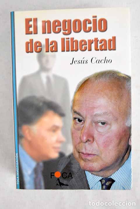 Libros: El negocio de la libertad.- Cacho, Jes&uacute;s