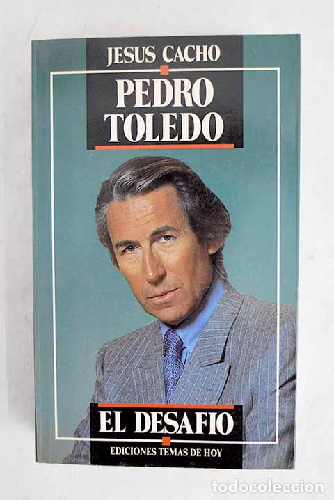 Libros: Pedro Toledo: el desaf&iacute;o.- Cacho, Jes&uacute;s