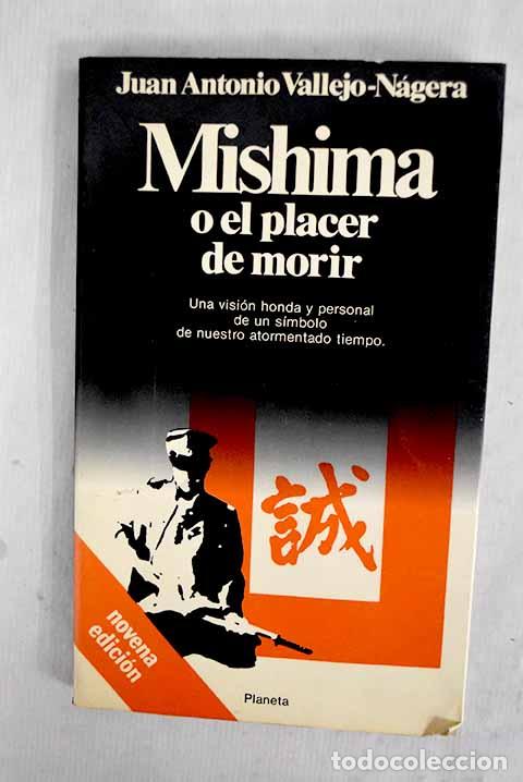 Libros: Mishima o El placer de morir.- Vallejo-N&aacute;gera, Juan Antonio